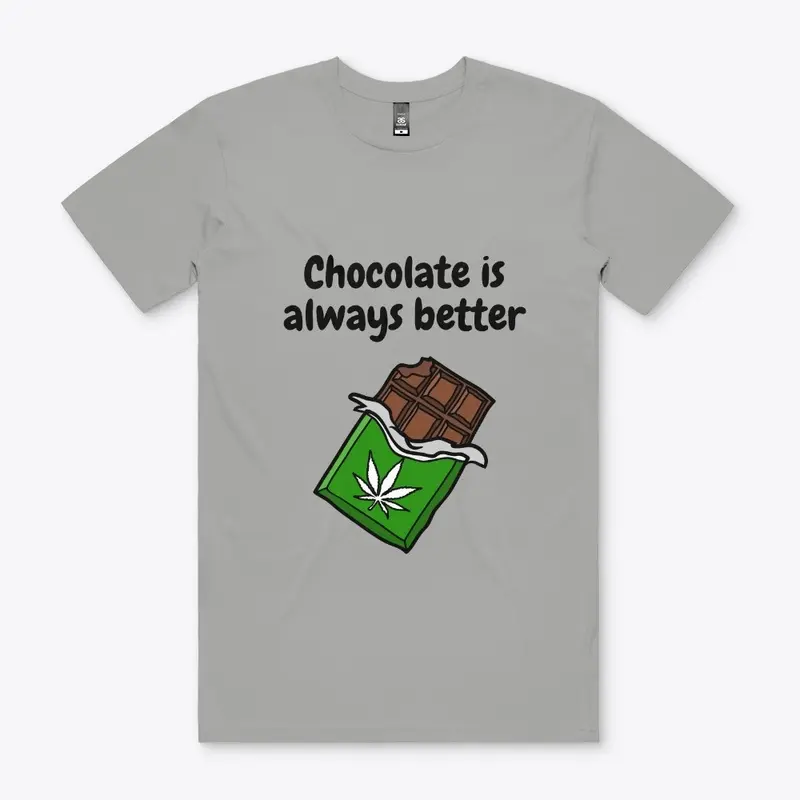 Chocolate is better