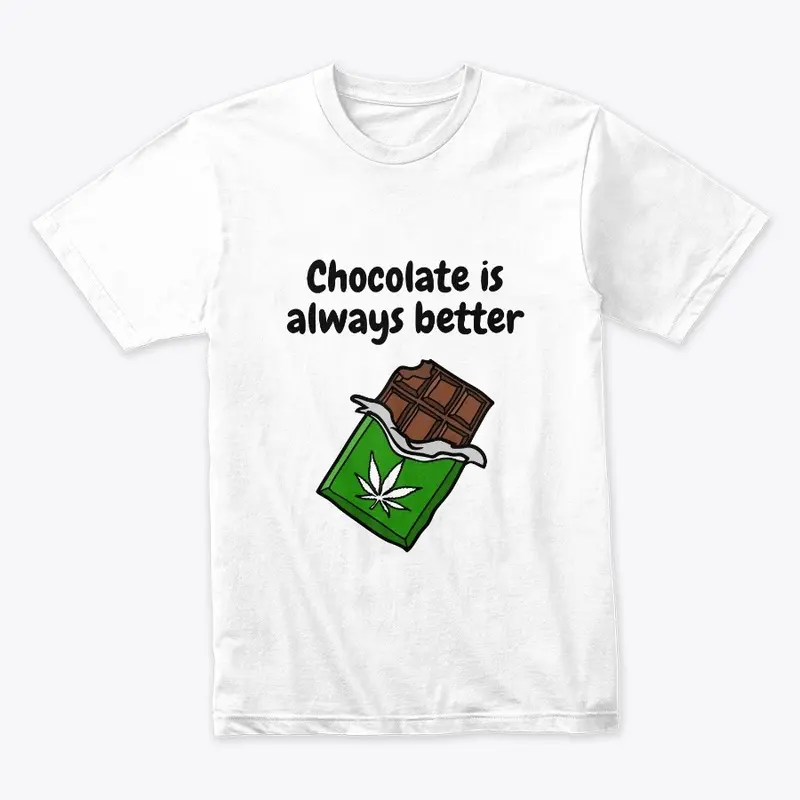 Chocolate is better