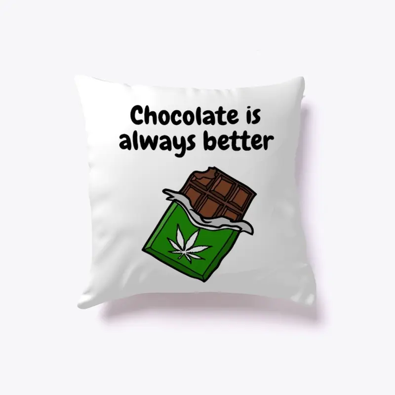 Chocolate is better